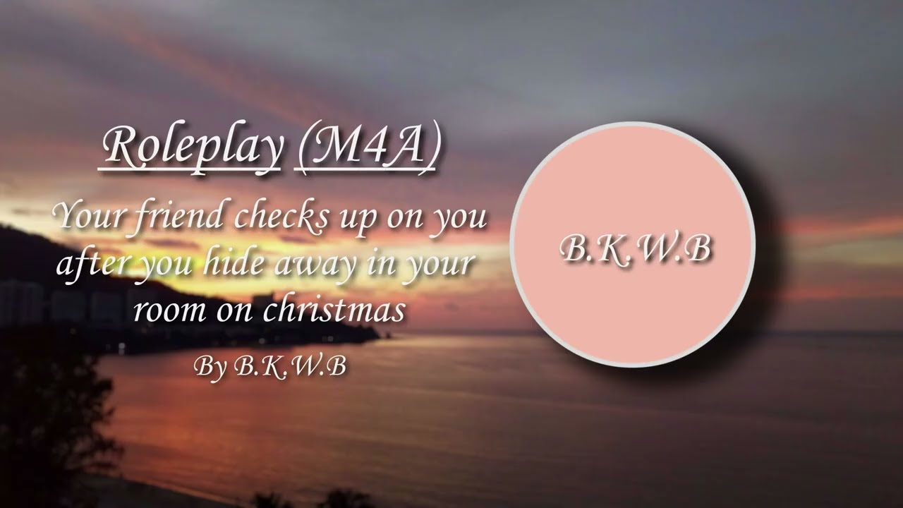 M4A Roleplay Your friend checks up on you after you hide away in your room on christmas