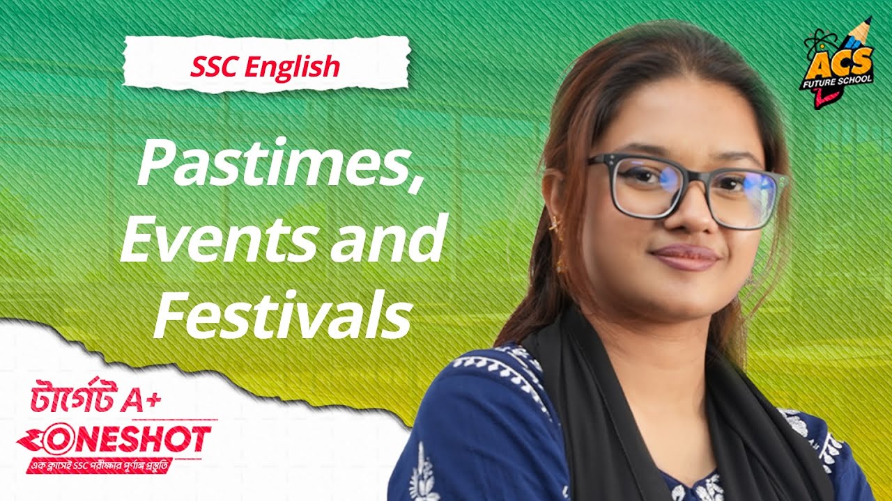 Pastimes, Events and Festivals | OneShot Class- English 1st | SSC | ACS Future School