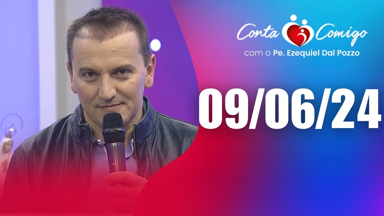 Conta Comigo com Padre Ezequiel Dal Pozzo - 09/06/24