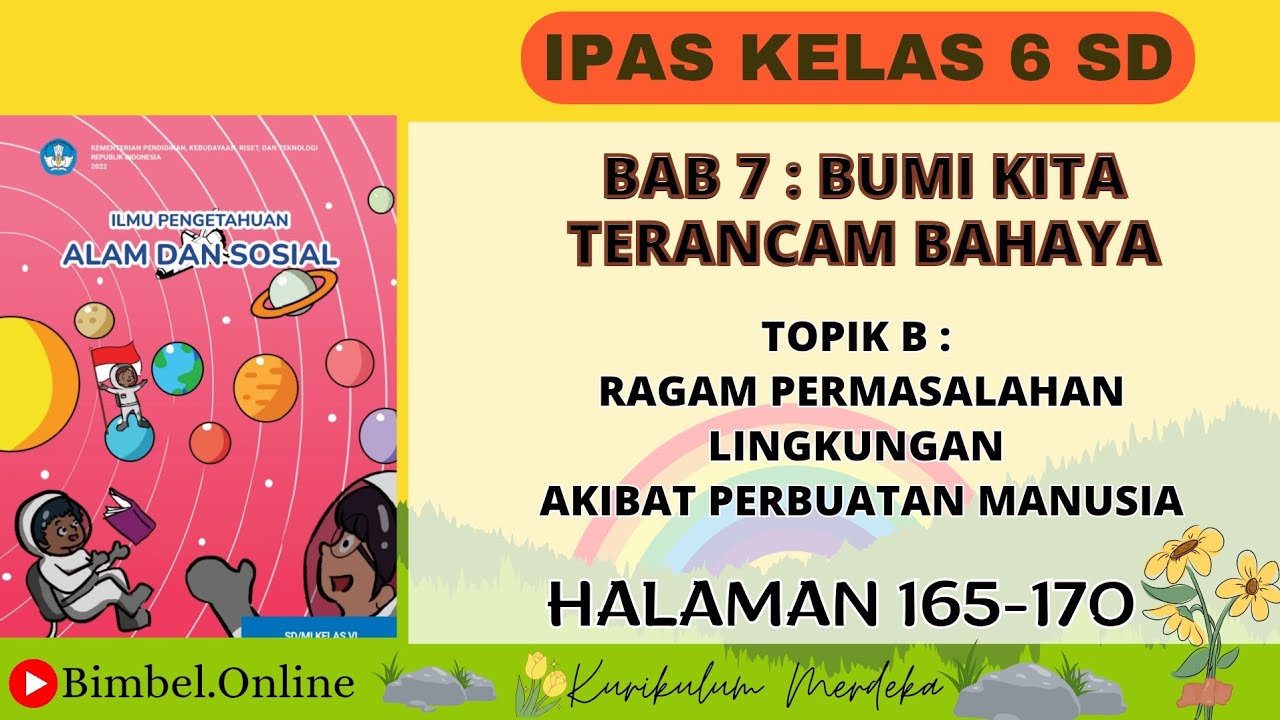 IPAS KELAS 6 BAB 7 TOPIK B : RAGAM PERMASALAHAN LINGKUNGAN- HALAMAN 165-170 KURIKULUM MERDEKA