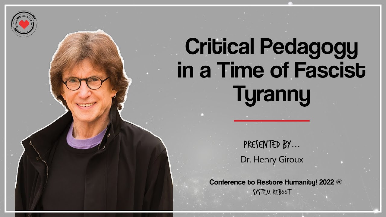 Critical Pedagogy in a Time of Fascist Tyranny - Dr. Henry Giroux