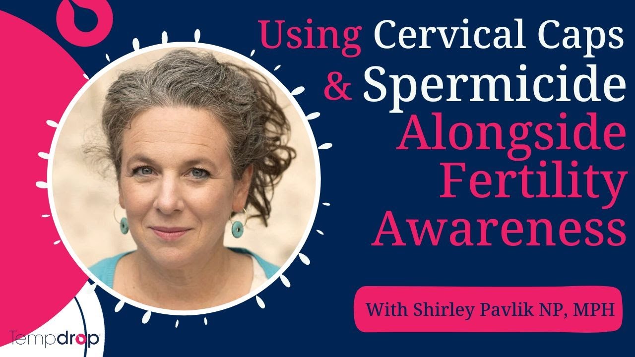 Using Cervical Caps & Spermicide Alongside Fertility Awareness