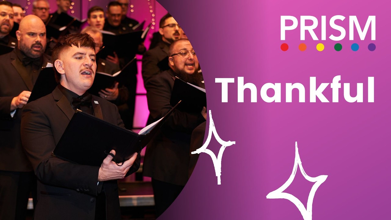 Thankful - PRISM Gay Men and Allies Chorus of Metro Detroit