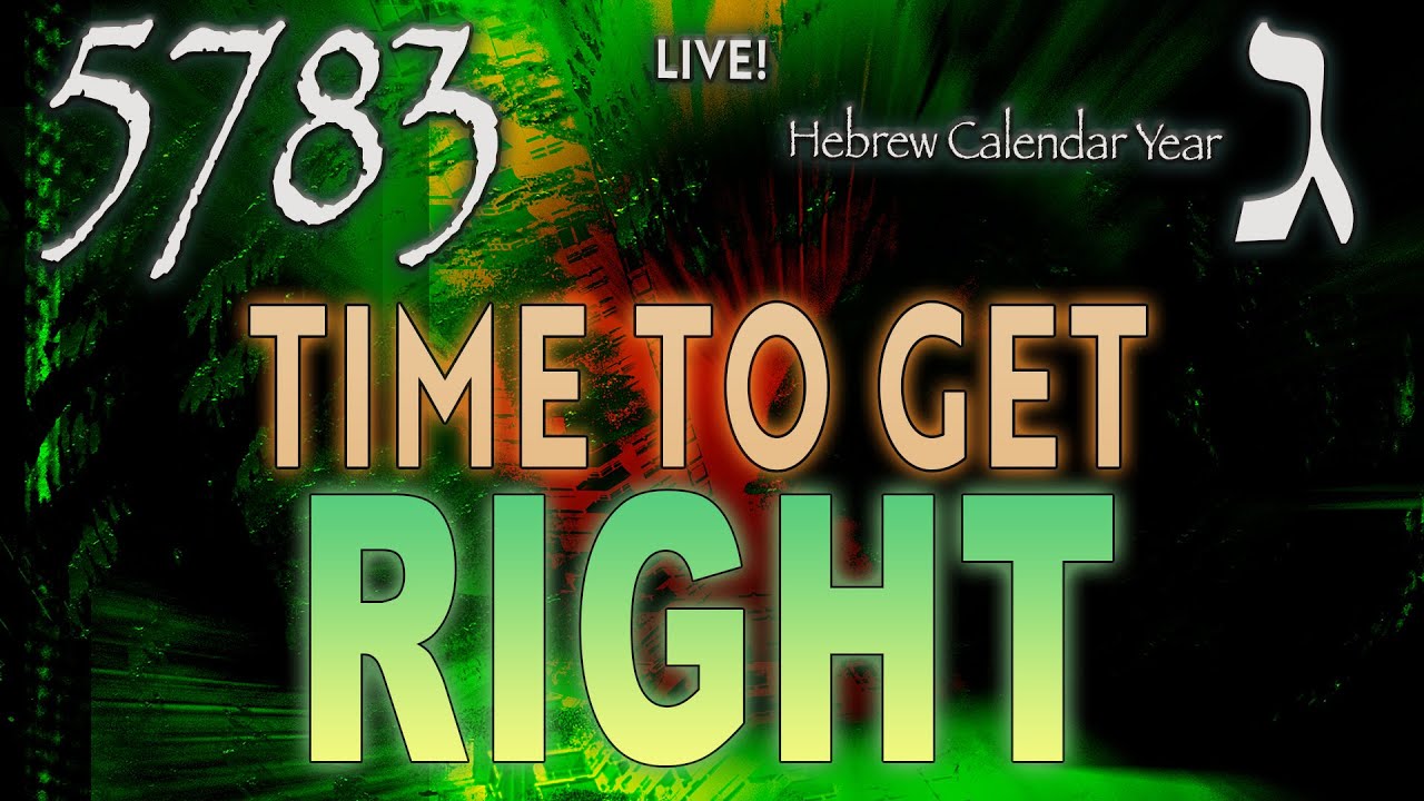Jewish calendar 5783 TIME TO GET RIGHT!