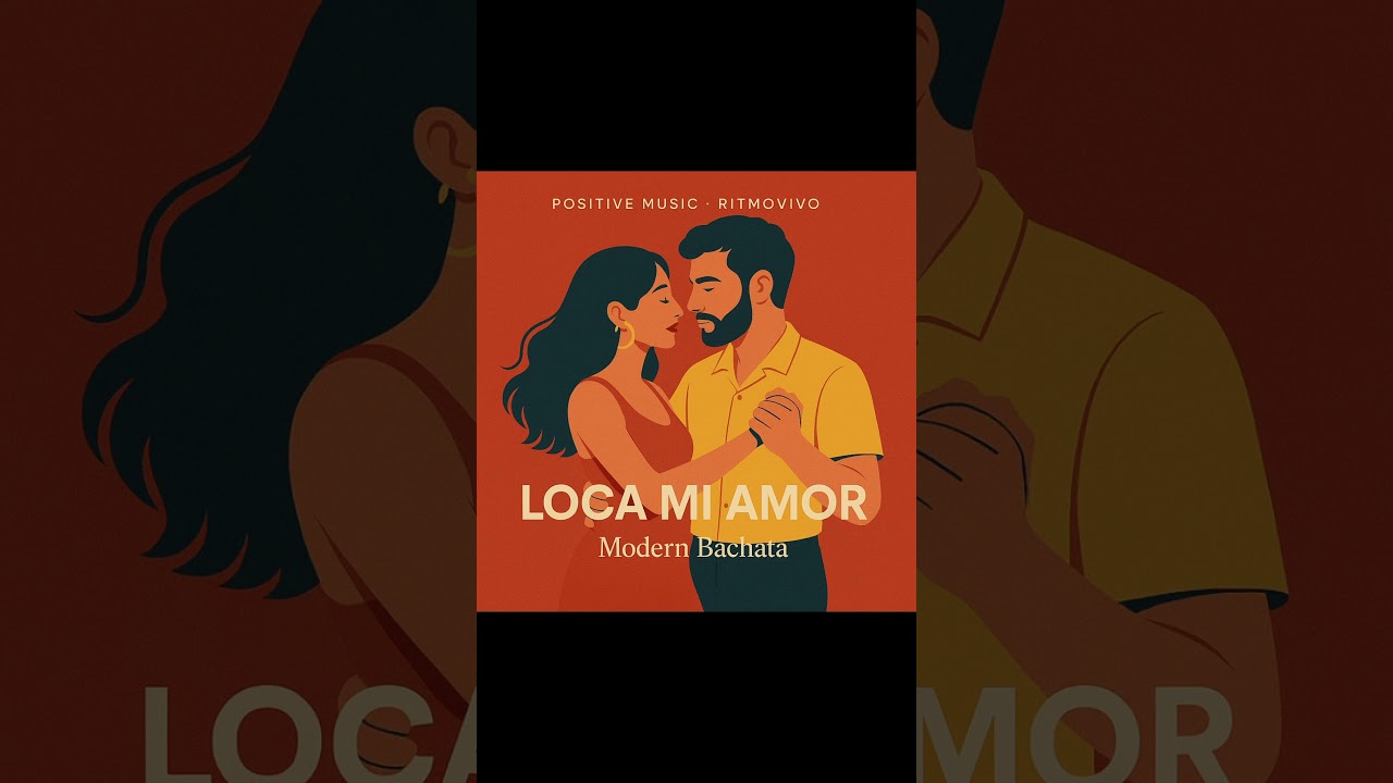 Loca Mi Amor &ndash; Modern Bachata | Positive Music &middot; RitmoVivo