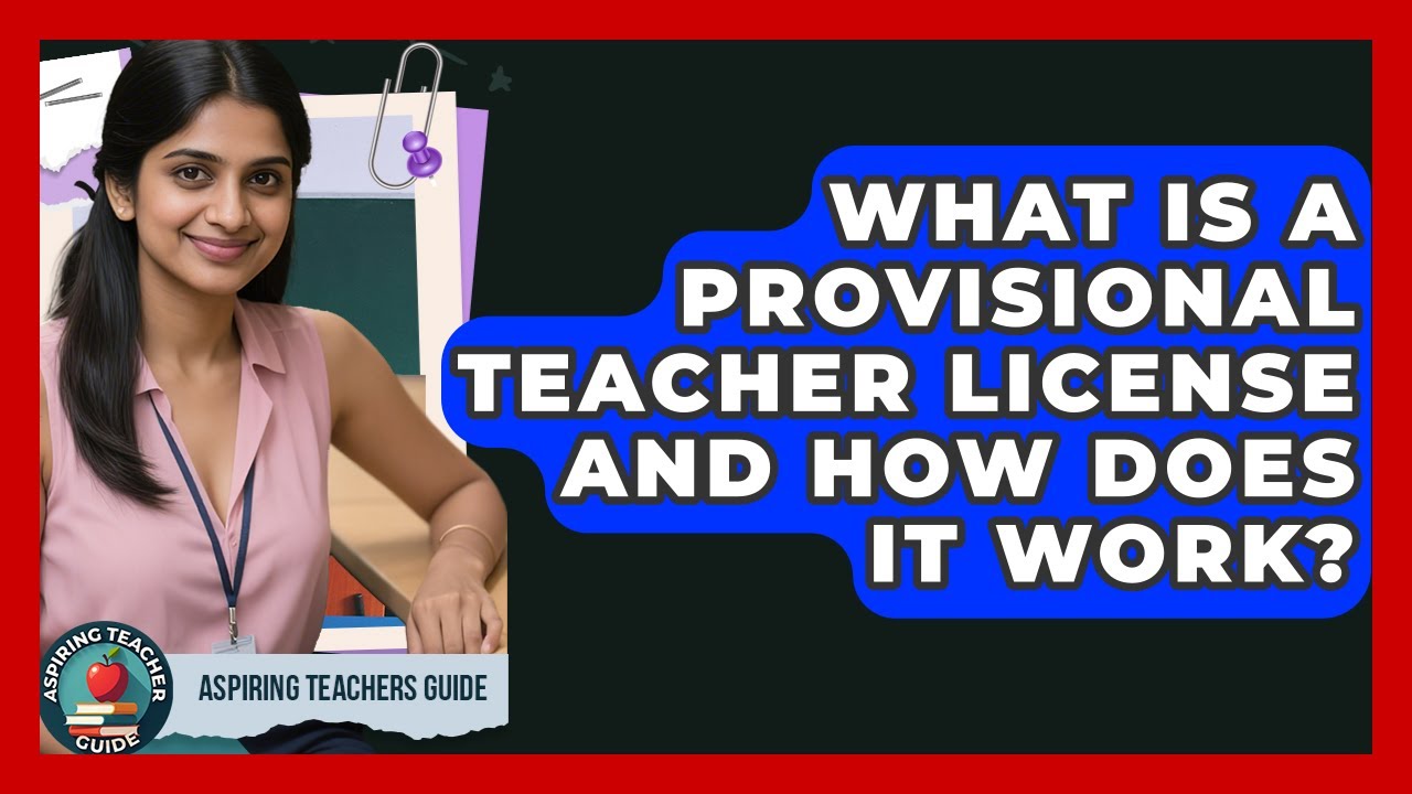 What Is A Provisional Teacher License And How Does It Work? - Aspiring Teacher Guide