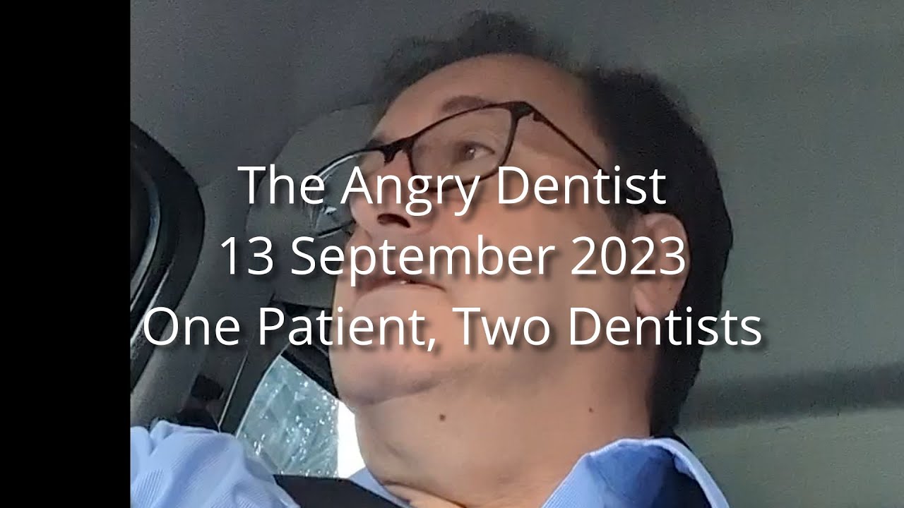 The Angry Dentist&mdash;One Patient, Two Dentists