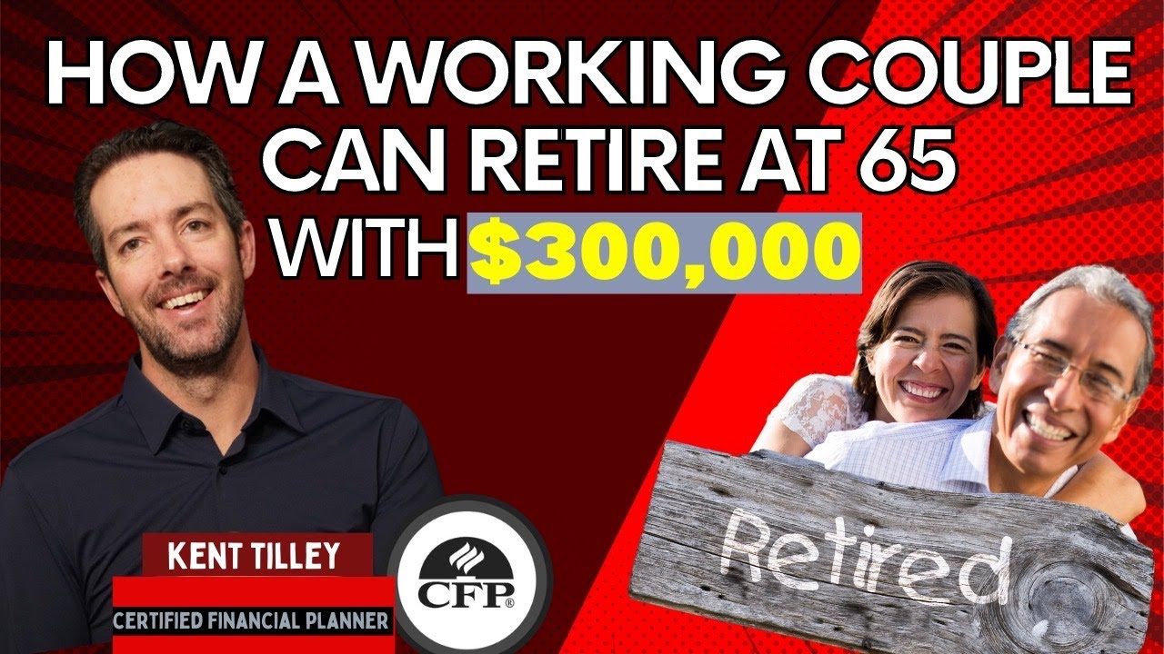 How a Working Couple Can Retire Comfortably at 65 With $300,000