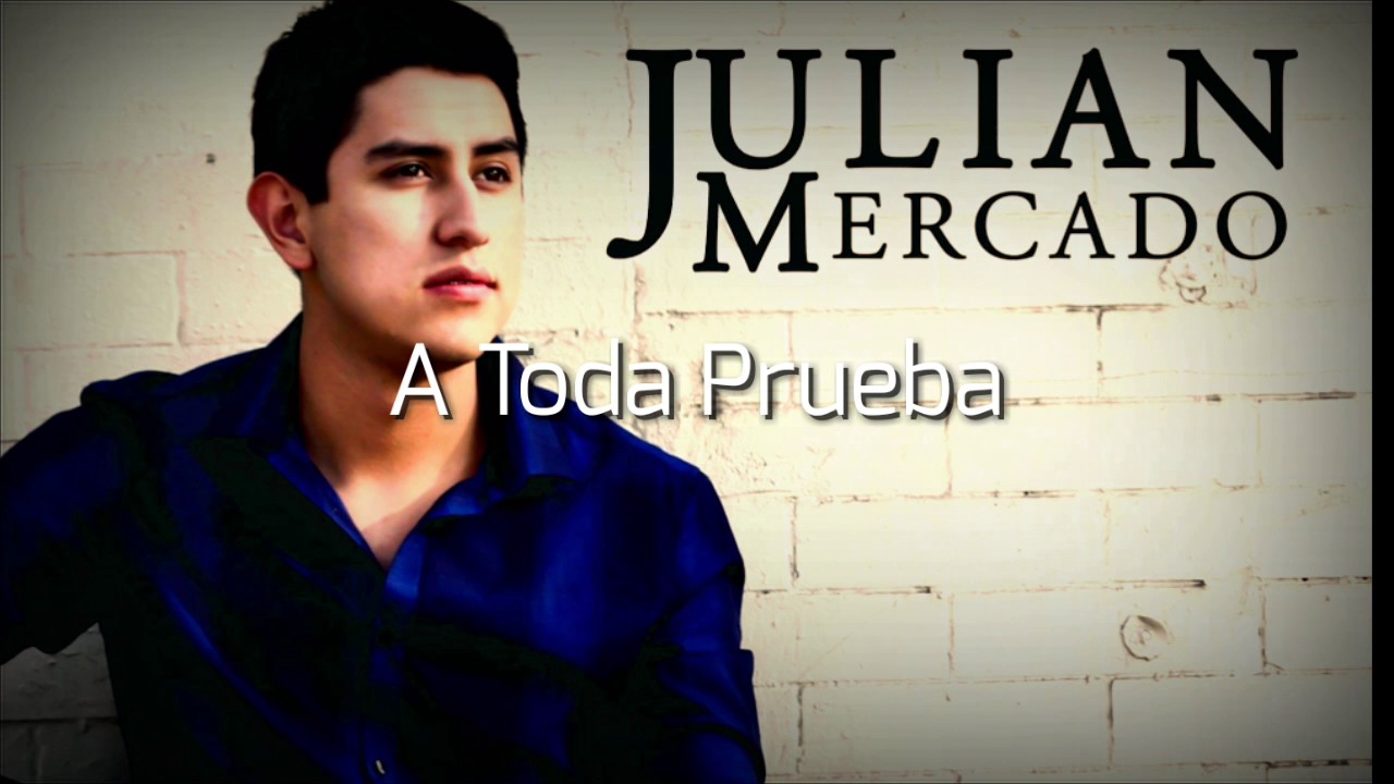 Juli&aacute;n Mercado - A Toda Prueba (En Vivo 2016)