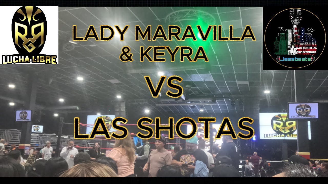 Lady Maravilla & Keyra vs Las Shotas