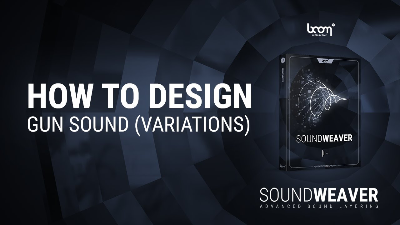 SOUNDWEAVER | How To Design | Gun Sound Variations