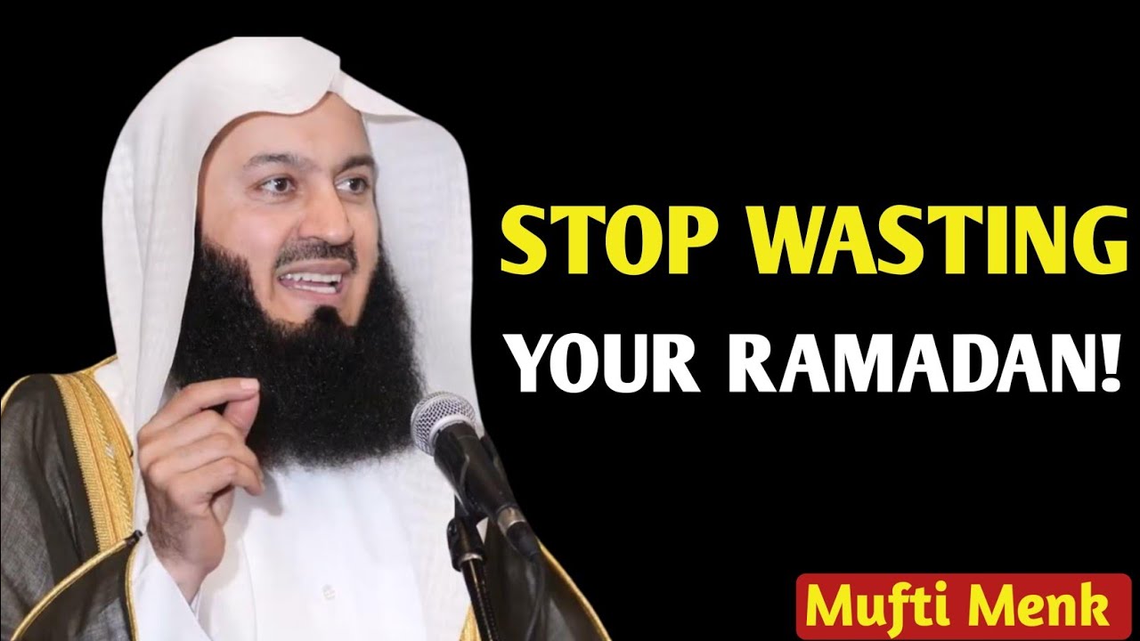 STOP WASTING YOUR RAMADAN! | Powerful Reminder by Mufti Menk 🌙✨
