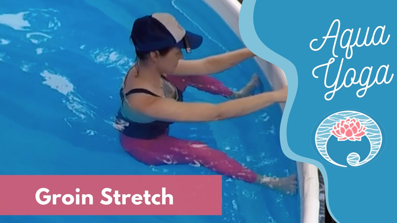 Aqua Yoga Groin Stretches