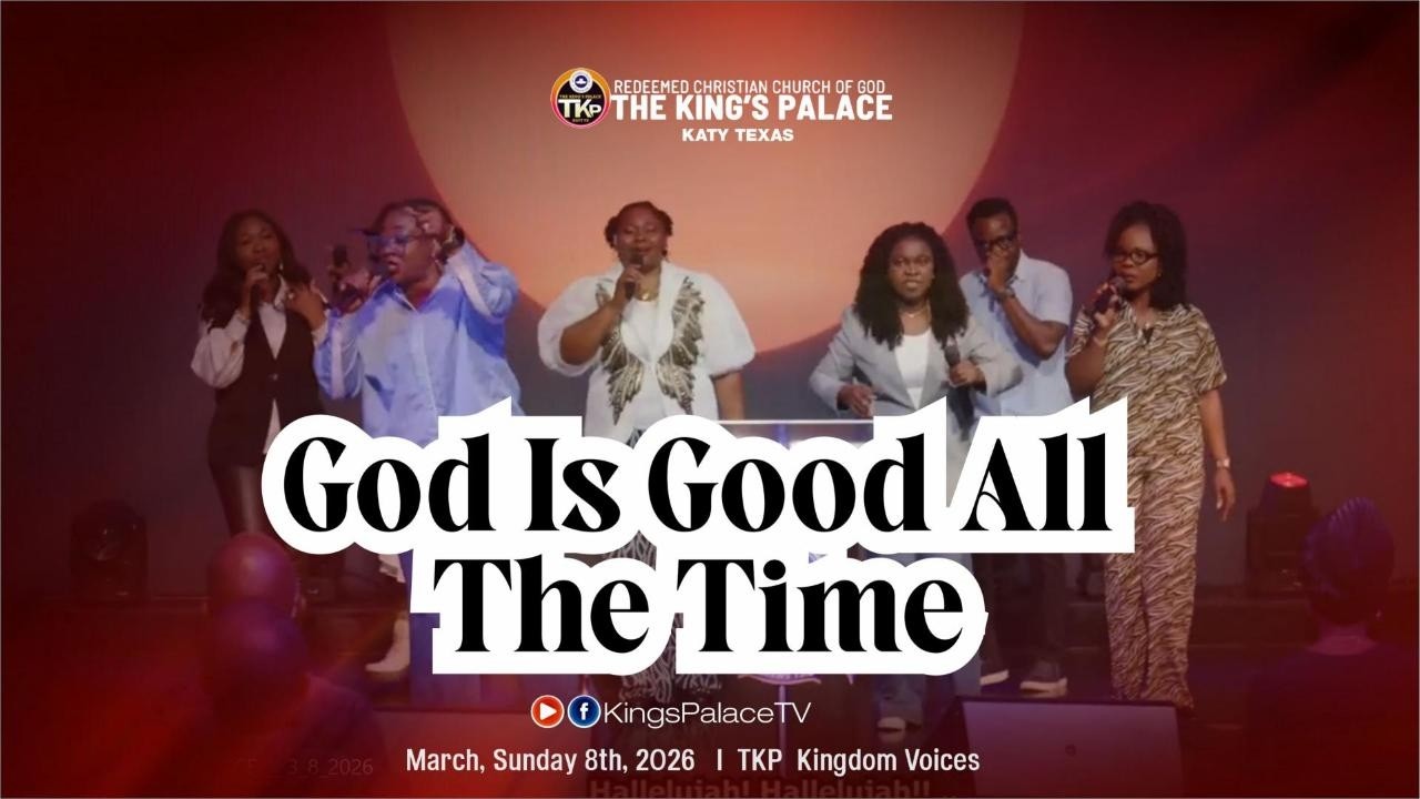 God is Good All The Time II Sunday, 8th March, 2026 II TKP  Kingdom Voices
