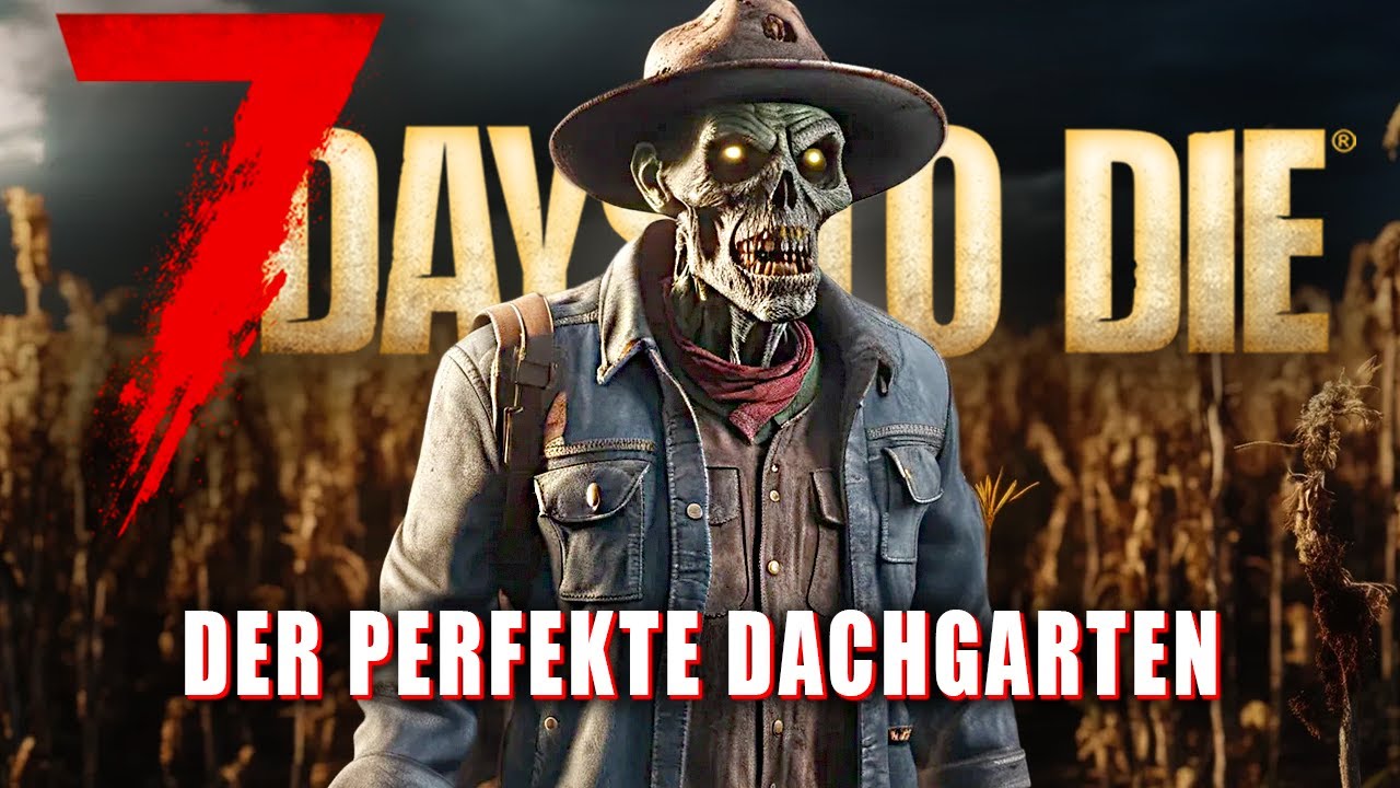 7 Days to Die 69 | Der perfekte Dachgarten! | Stable Release Gameplay