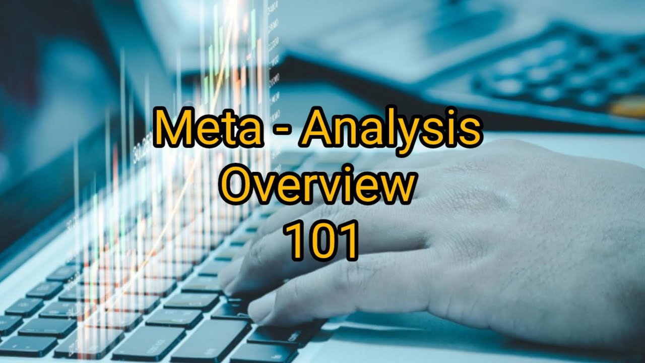 Meta - Analysis, the how to- Overview