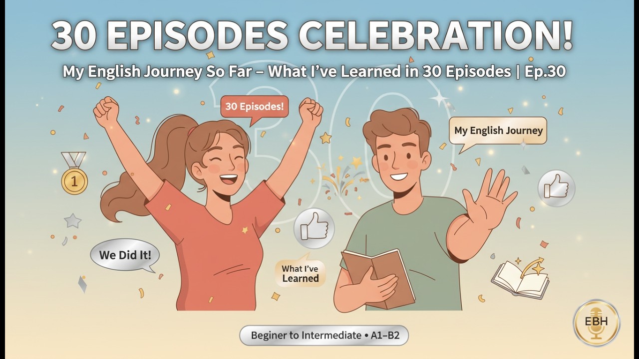 My English Journey So Far – What I’ve Learned in 30 Episodes | English Boost Hub Ep.30