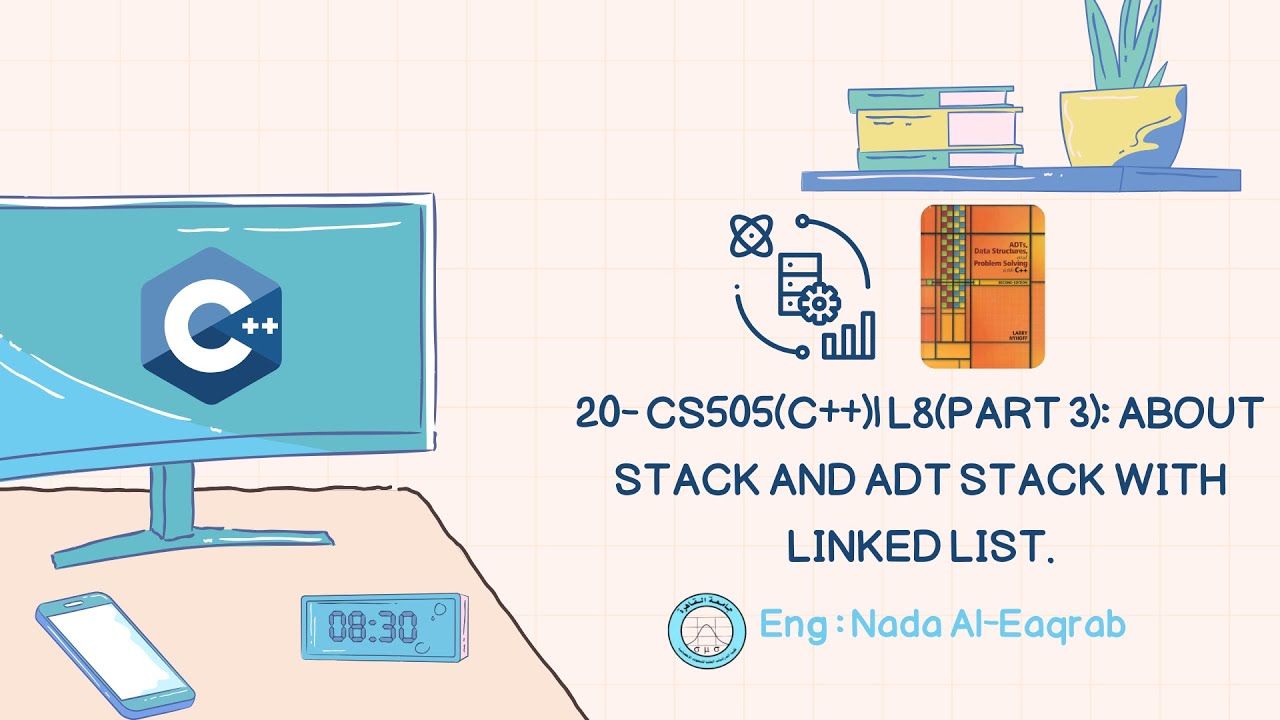20- CS505(C++)| L8(part 3): About Stack and ADT Stack with Linked List.