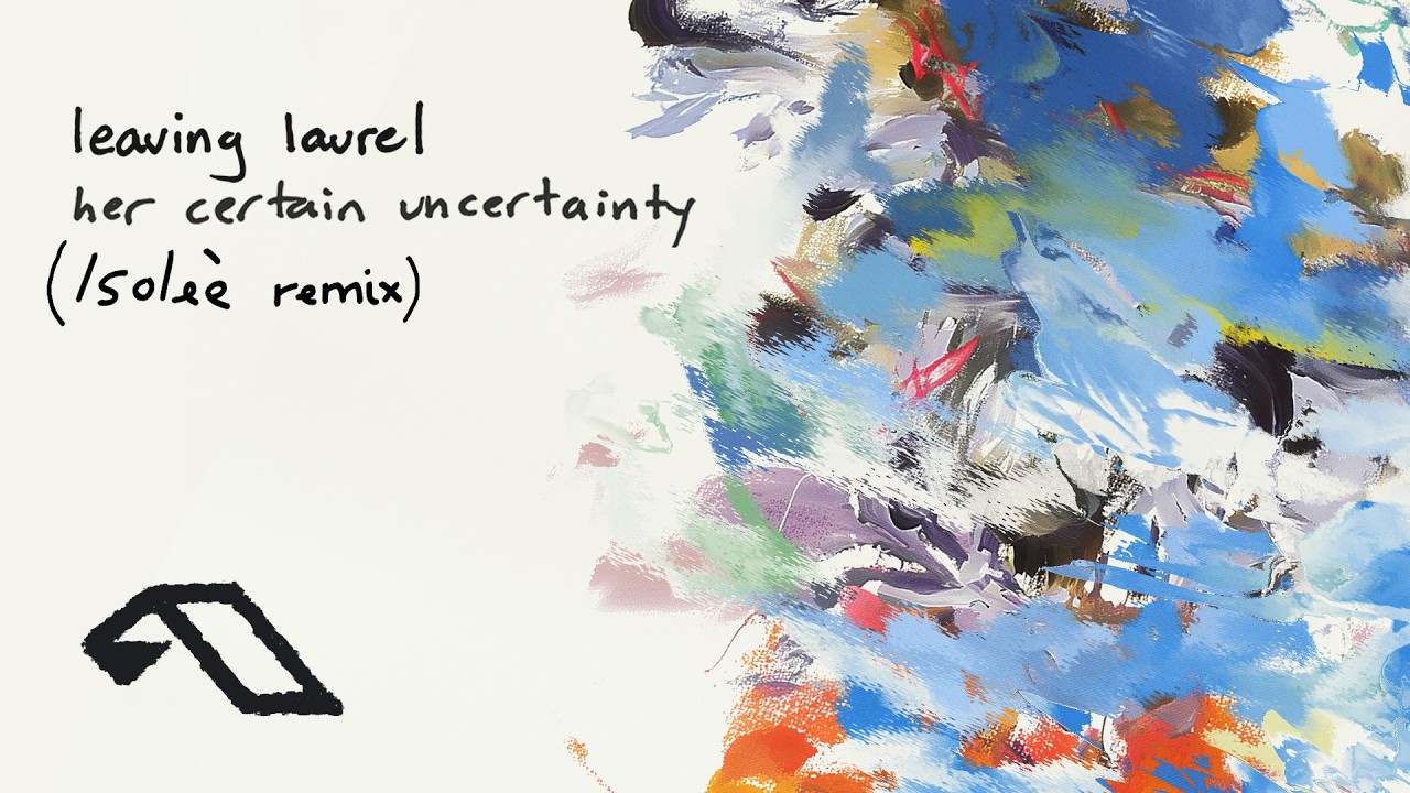 Leaving Laurel - her certain uncertainty (Isol&eacute;e Remix)