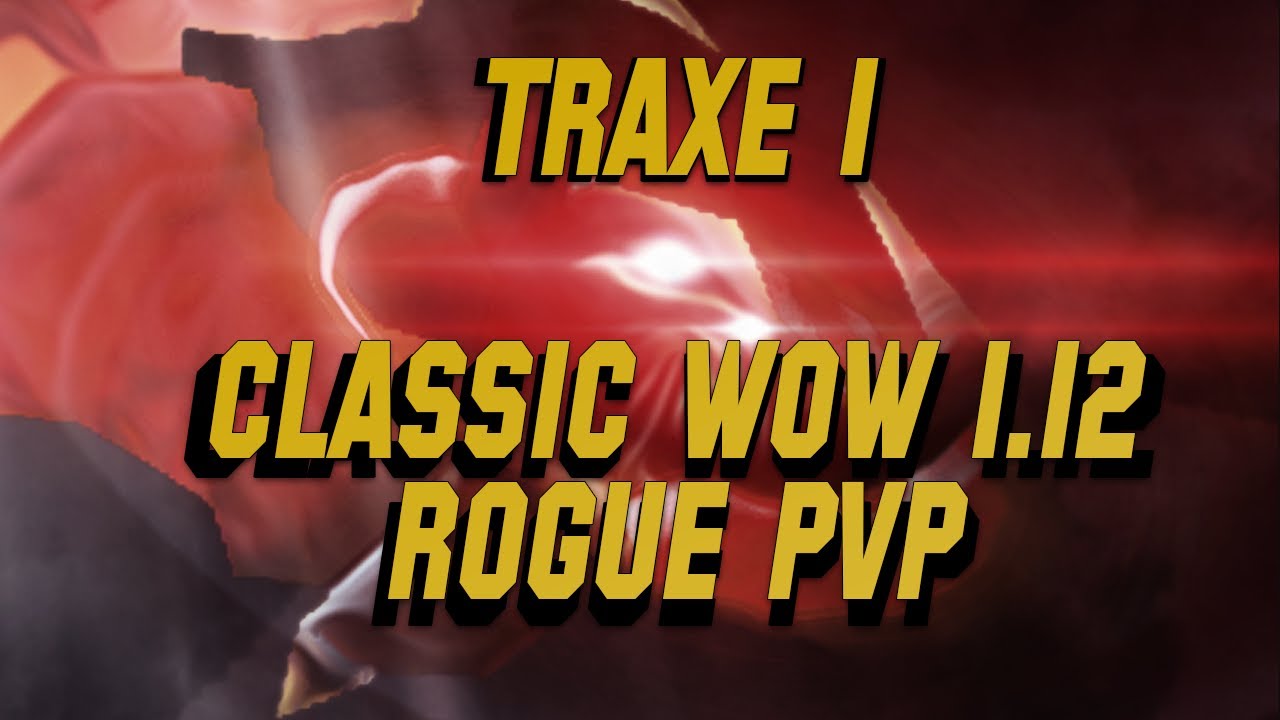 Traxe - Classic 1.12 Rogue PvP