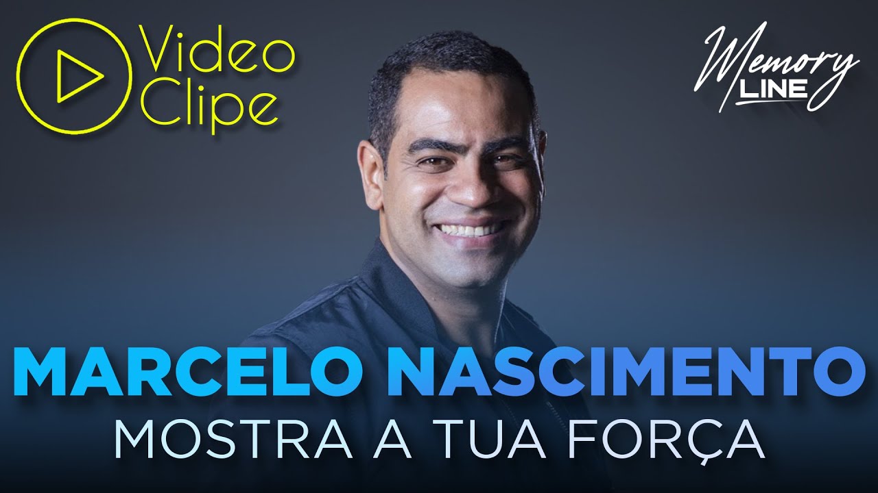 Marcelo Nascimento - Mostra a Tua Força (Clipe Oficial)