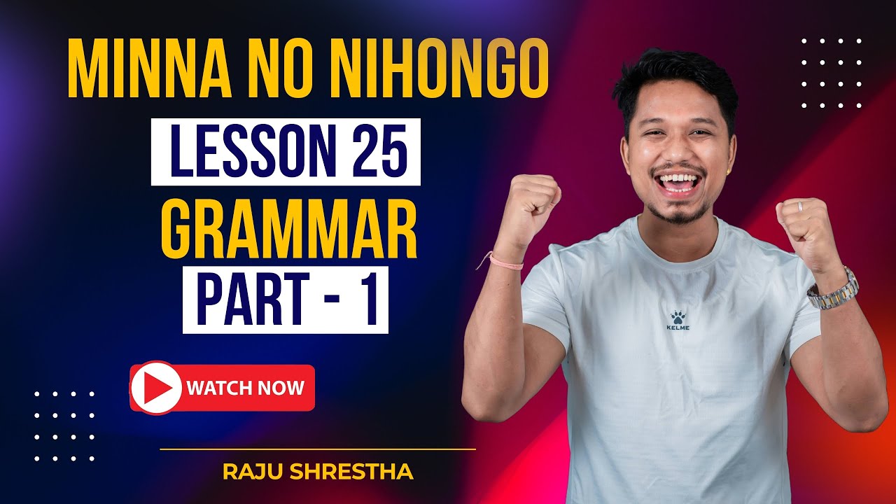 Japanese Language Minna No Nihongo Lesson 25 Grammar Part-1 By Raju Shrestha