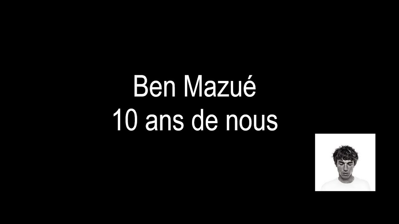 Ben Mazu&eacute; - 10 ans de nous (Paroles)