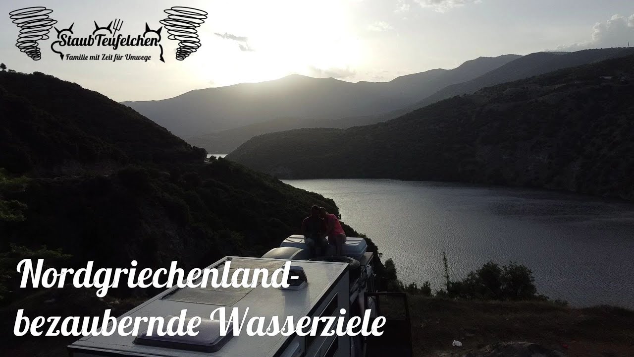 [47] Nordgriechenland - bezaubernde Wasserziele nicht nur für Kinder / Allrad Wohnmobil Griechenlan