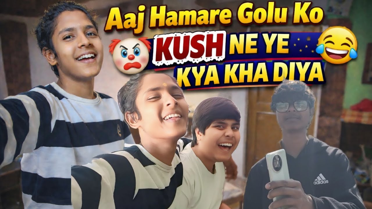 Ye hamare golu ko ye kush ne kya kha diya 🤡🤣