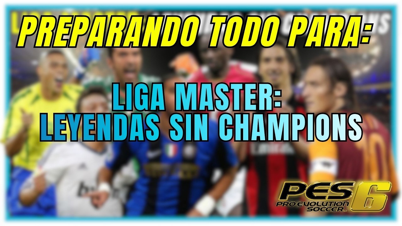⚽ Preparando todo para La Liga Master PES 6: Leyendas sin Champions.
