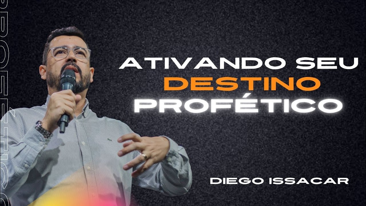 Ativando Seu Destino Profético | Diego Issacar