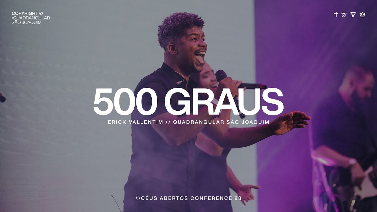 500 GRAUS | C&Eacute;US ABERTOS CONFERENCE 23 | LOUVOR QUADRANGULAR S&Atilde;O JOAQUIM