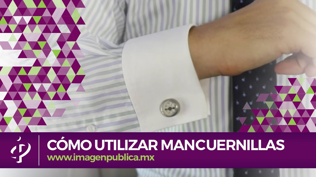 Cómo utilizar mancuernillas - Alvaro Gordoa - Colegio de Imagen Pública
