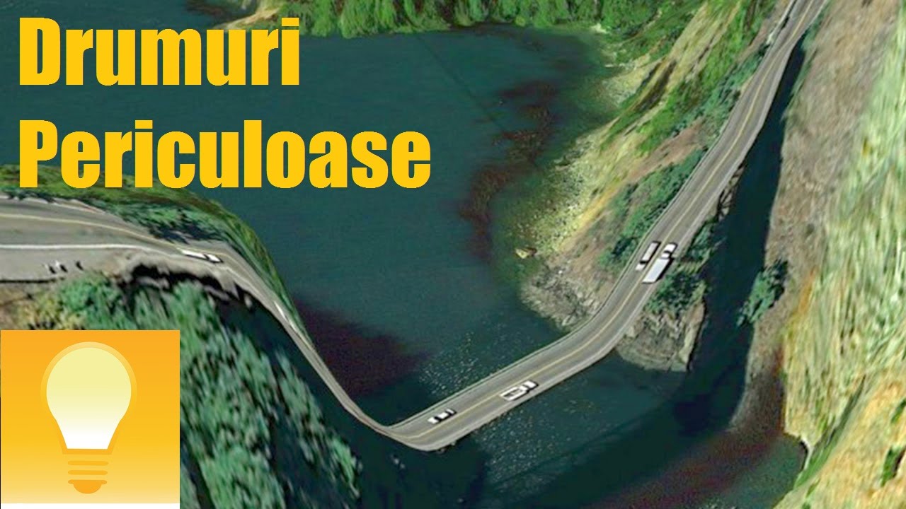 Cele Mai Periculoase Drumuri Din Lume | Sursa de Iluminare |