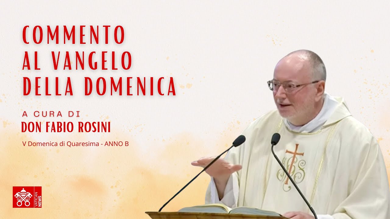 V Domenica di Quaresima B - Commento al Vangelo di Don Fabio Rosini