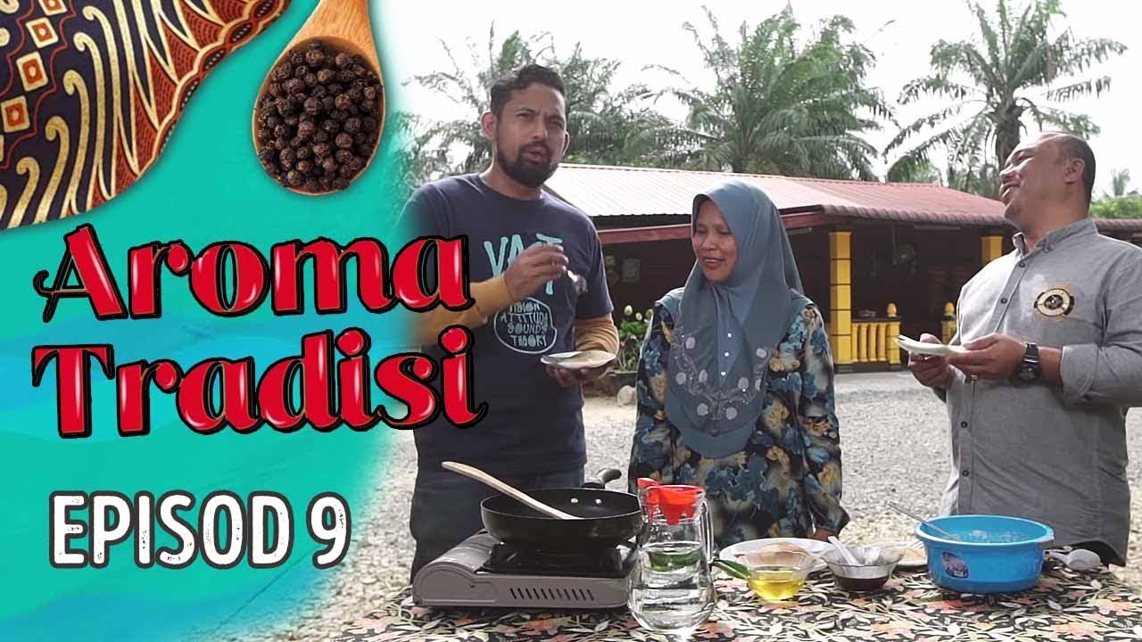 Aroma Tradisi (2019) - Kg Sg Lurus, Senggarang, Batu Pahat | Episod 9
