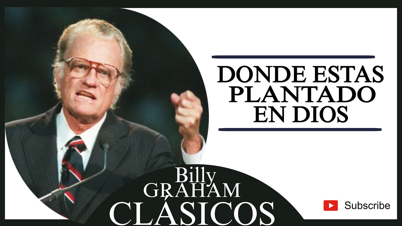 Donde Estas Plantado En Dios ; Billy Graham