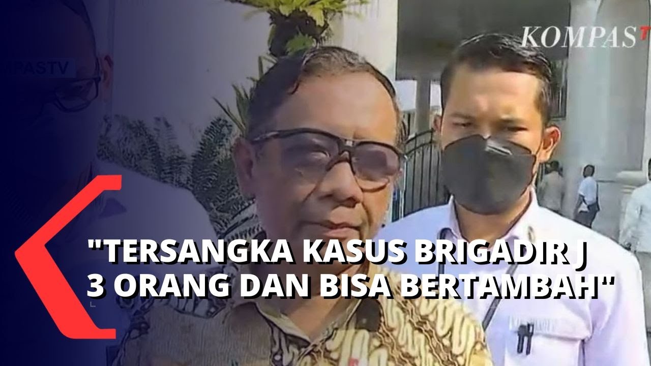 3 Orang Ditetapkan Tersangka Kasus Brigadir J, Mahfud: Tersangka Bisa Saja Bertambah!