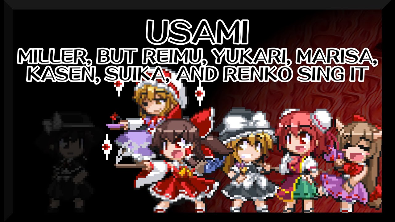 Usami - Miller [Touhou Vocal Mix] / but Reimu, Yukari, Marisa, Kasen, Suika, and Renko sing it - FNF