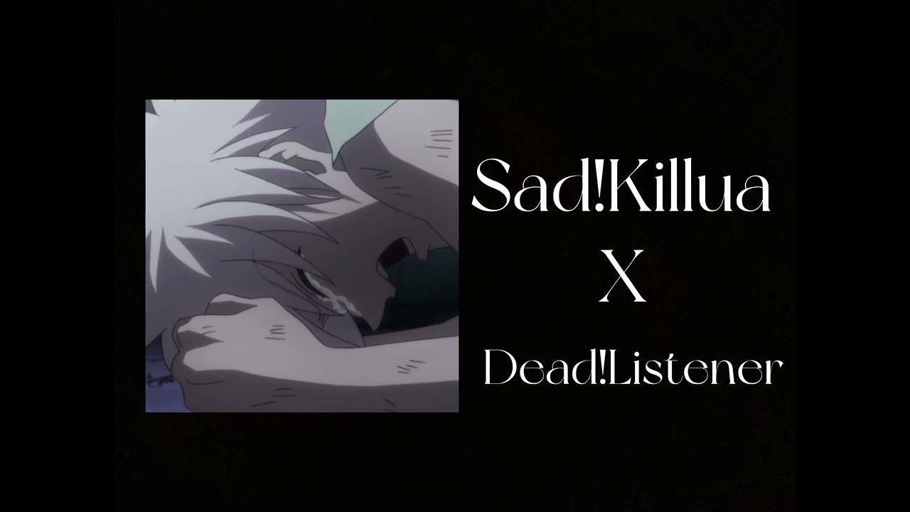 Sad!Killua x Dead!Listener||Ft:Gon||Cheating Listener?||Bloopers!!||