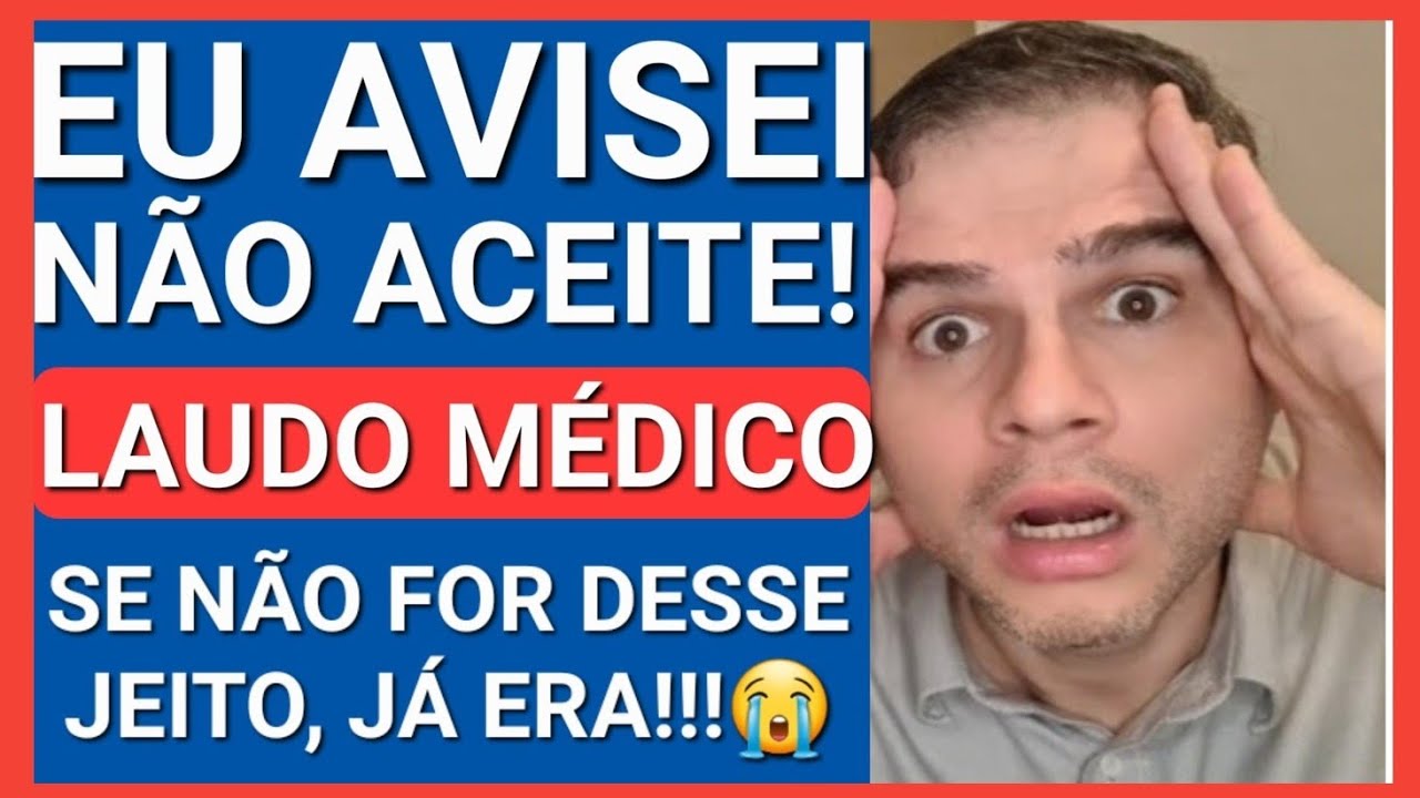EU AVISEI! N&Atilde;O ACEITE O LAUDO M&Eacute;DICO ANTES DE VER ESTE V&Iacute;DEO