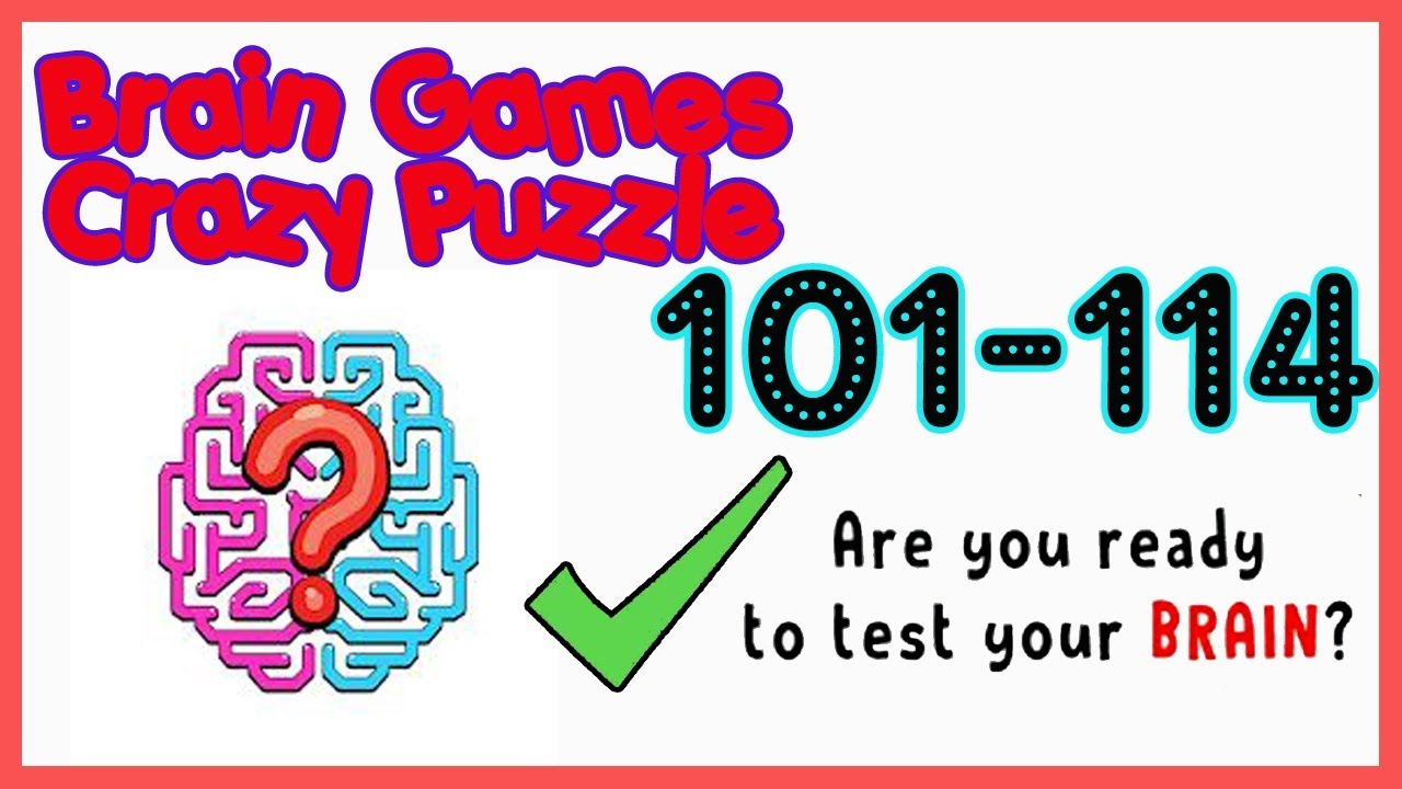 Brain Games Crazy Puzzle Level 101 102 103 104 105 106 107 108 109 110 111 112 113 114 Walkthrough