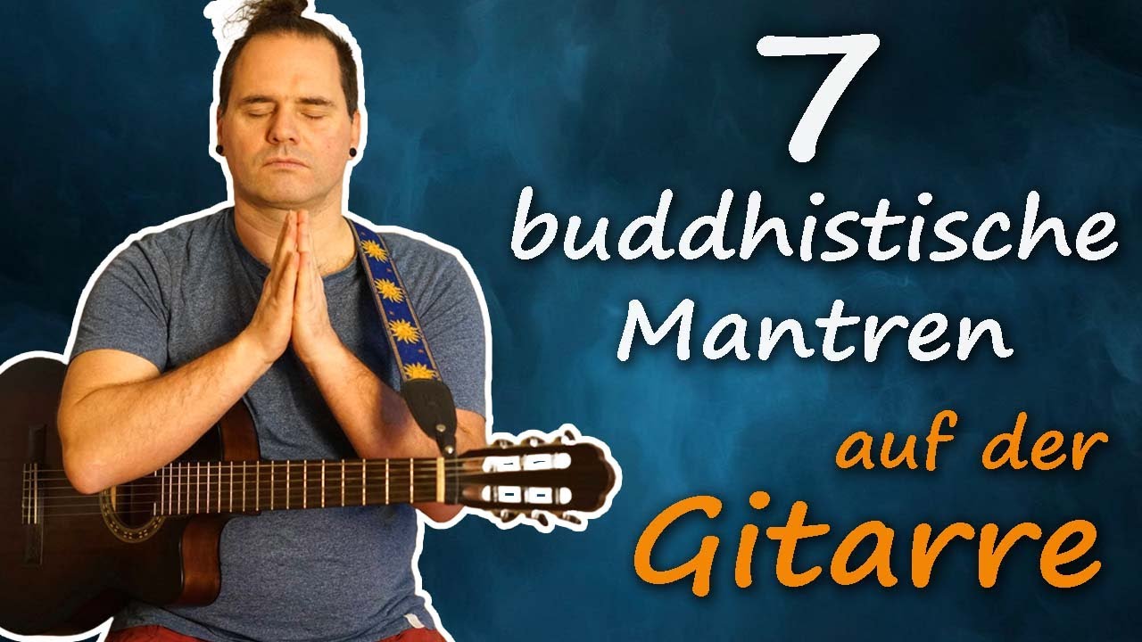 7 buddhistische Mantren auf Gitarre 🎸 Texte & Akkorde zum Mitspielen