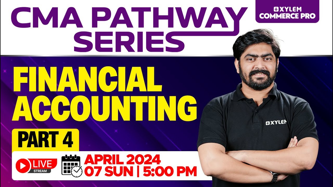 CMA Pathway Series - Financial Accounting | Part - 4 | Xylem CMA