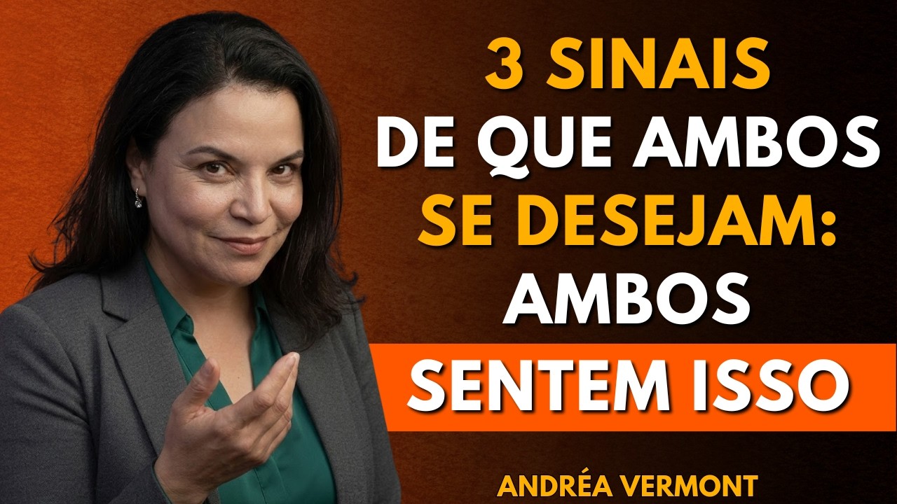 3 Sinais de que VOCÊS DOIS SE DESEJAM (Você Pode Sentir) | Andréa Vermont