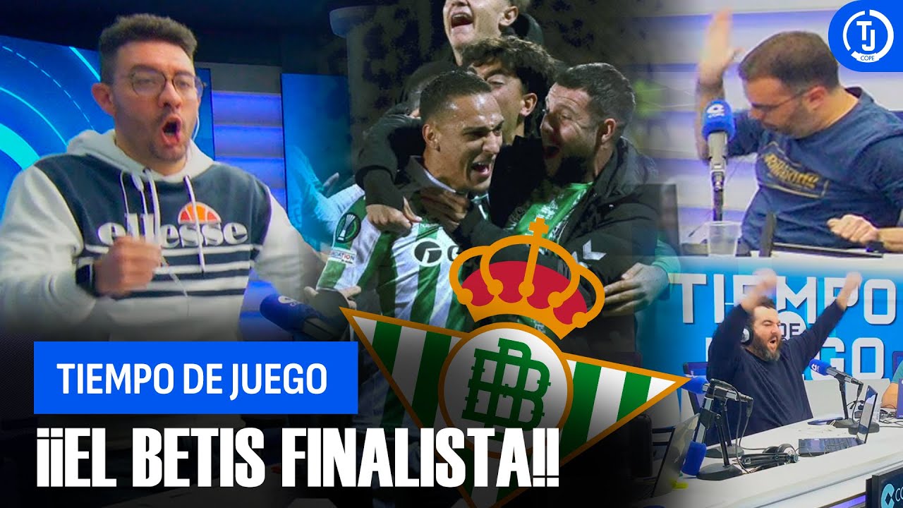 LOCURA en TIEMPO DE JUEGO con la CLASIFICACIÓN del BETIS para la FINAL de la CONFERENCE LEAGUE