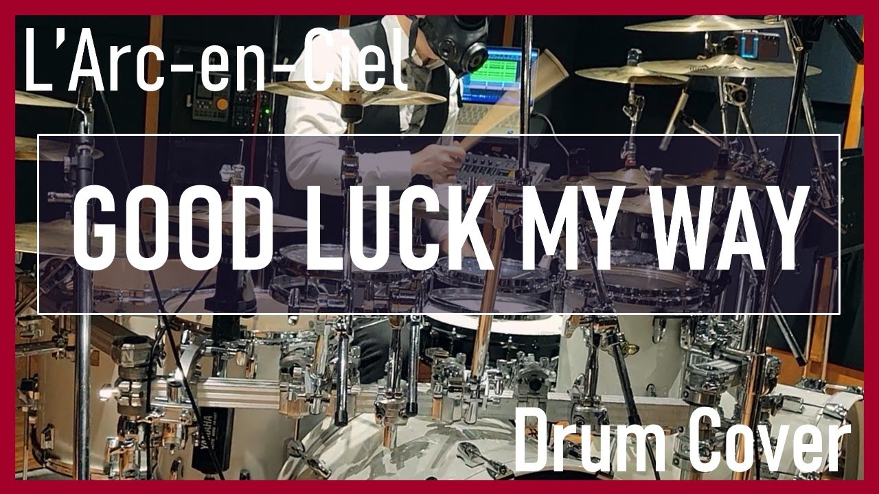 【L'Arc-en-Ciel】GOOD LUCK MY WAY (Drum Cover)