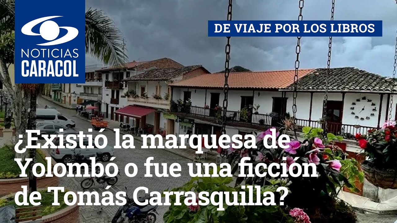 &iquest;Existi&oacute; la marquesa de Yolomb&oacute; o fue una ficci&oacute;n de Tom&aacute;s Carrasquilla?