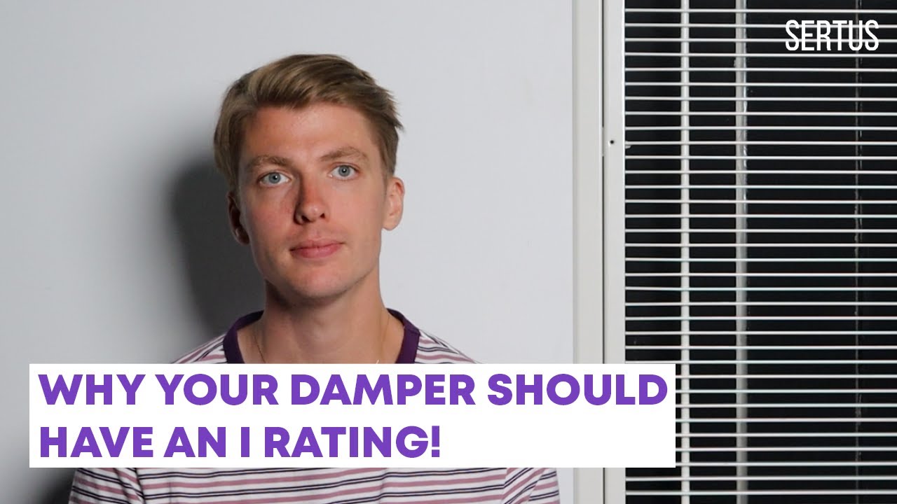 Why dampers need an I Rating *PART 2*