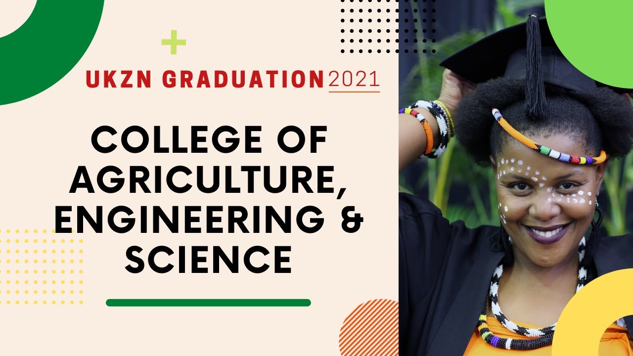 College of Agriculture, Engineering & Science - UKZN Autumn Graduation 2021